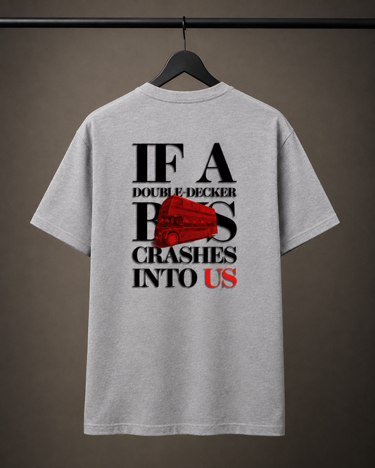 If A Bus Crashes Into Us | Classic Crew Tee